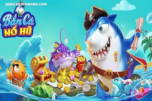 Bắn cá nổ hũ là tựa game thú vị có giao diện đẹp mắt